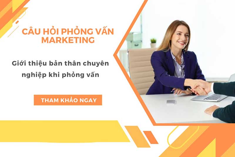 Giới thiệu bản thân chuyên nghiệp khi phỏng vấn marketing