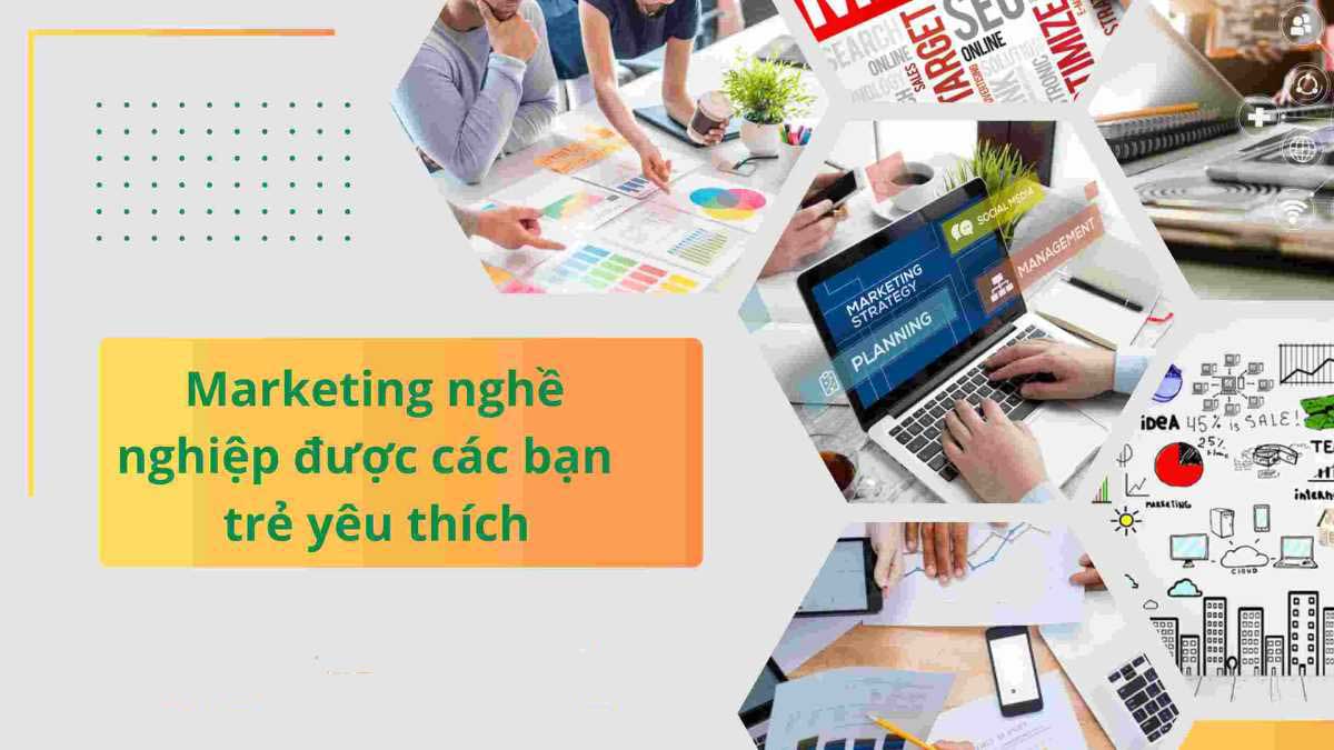 Marketing nghề nghiệp được các bạn trẻ yêu thích