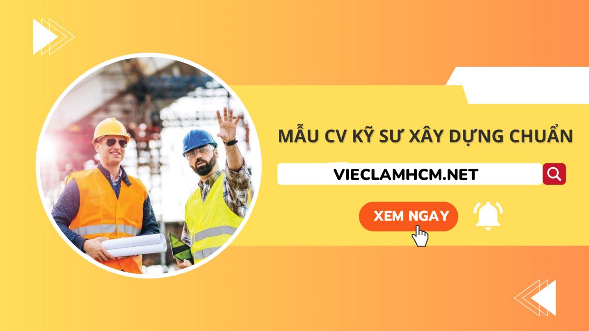 Tìm hiểu những mẫu cv kỹ sư xây dựng chuẩn