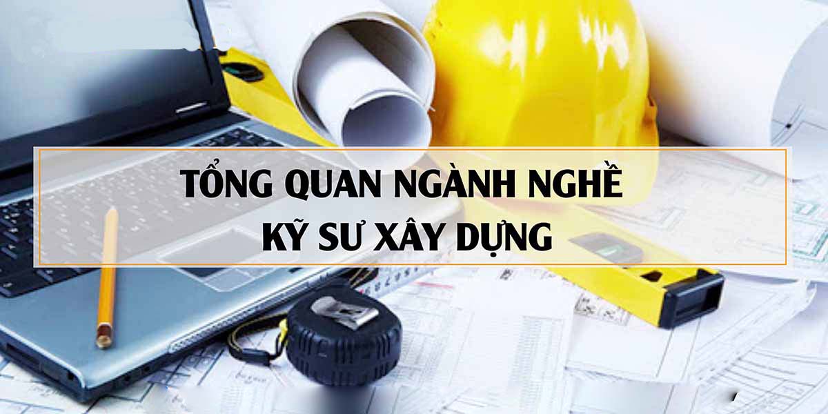 Cơ hội và định hướng phát triển ngành kỹ sư xây dựng