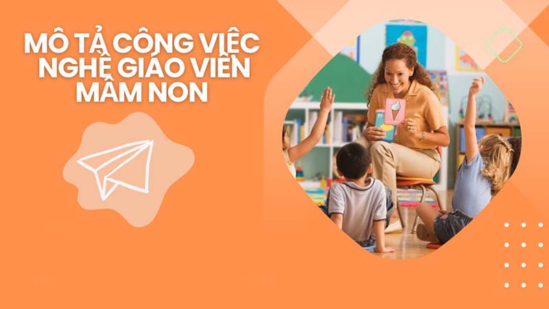 Mô tả công việc nghề giáo viên mầm non?