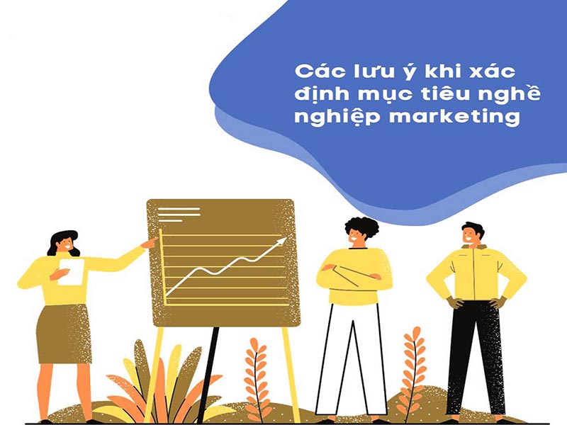 Một số lưu ý khi xác định mục tiêu nghề nghiệp marketing